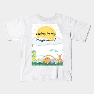 Living in My Imagination! Kids T-Shirt